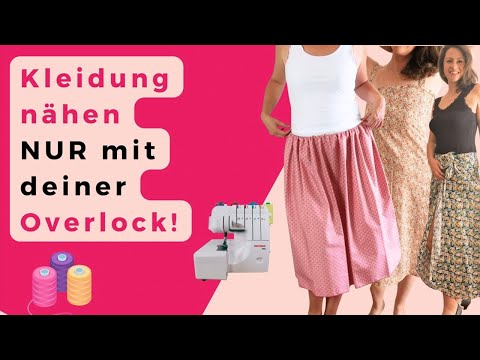 Kleidung nähen mit Overlock - nähen lernen